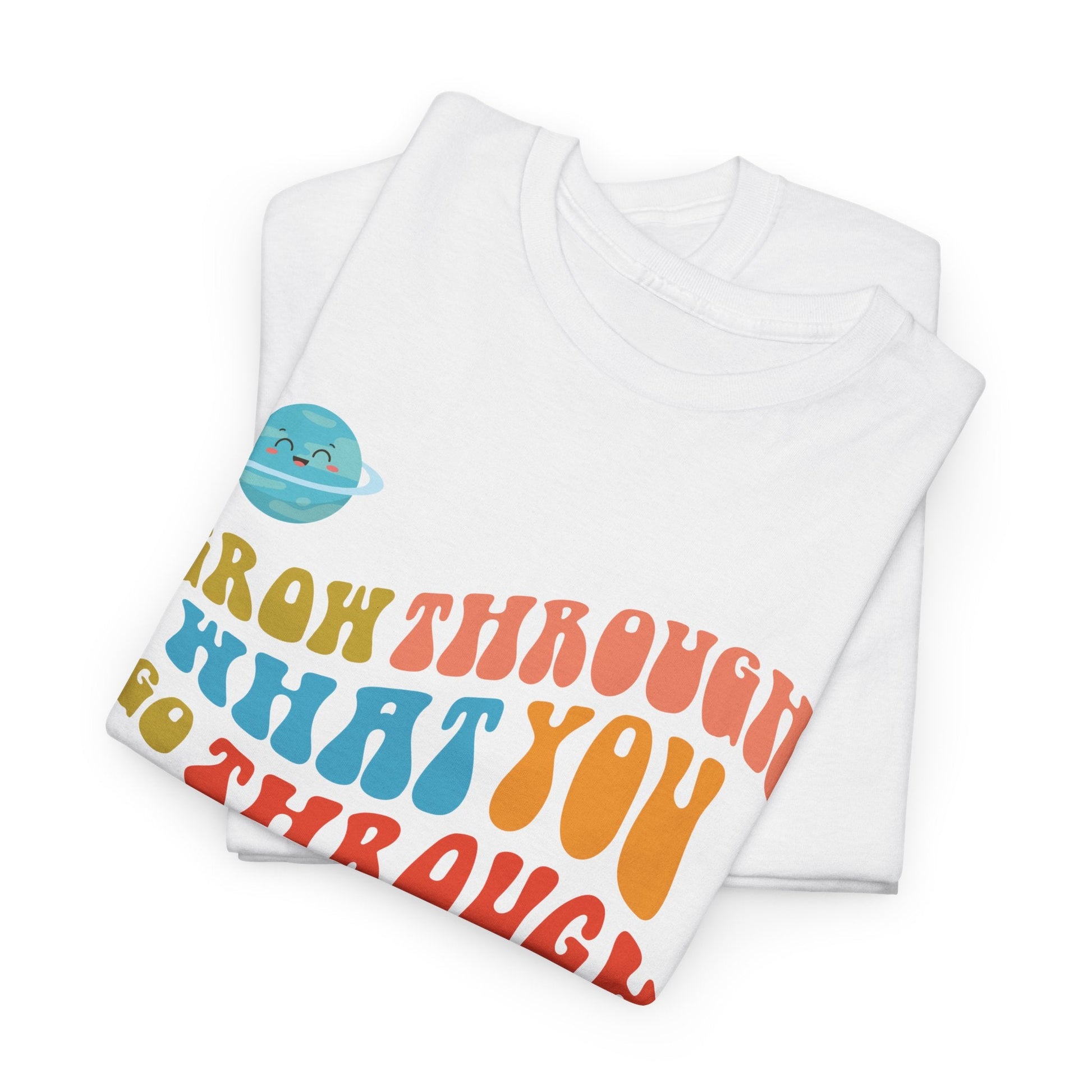 Motivational Tee - Grow Through what you go throughT-Shirt