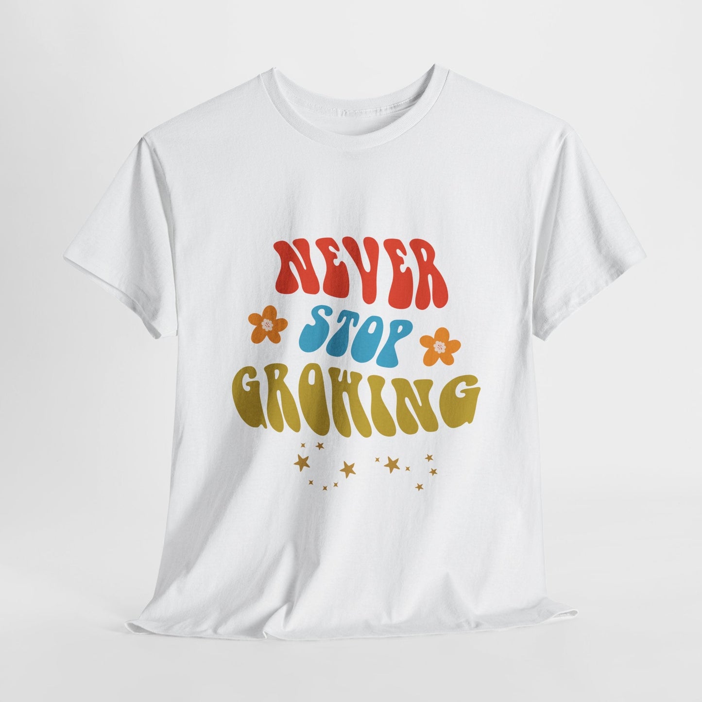 Never Stop Growing Unisex ShirtT-Shirt