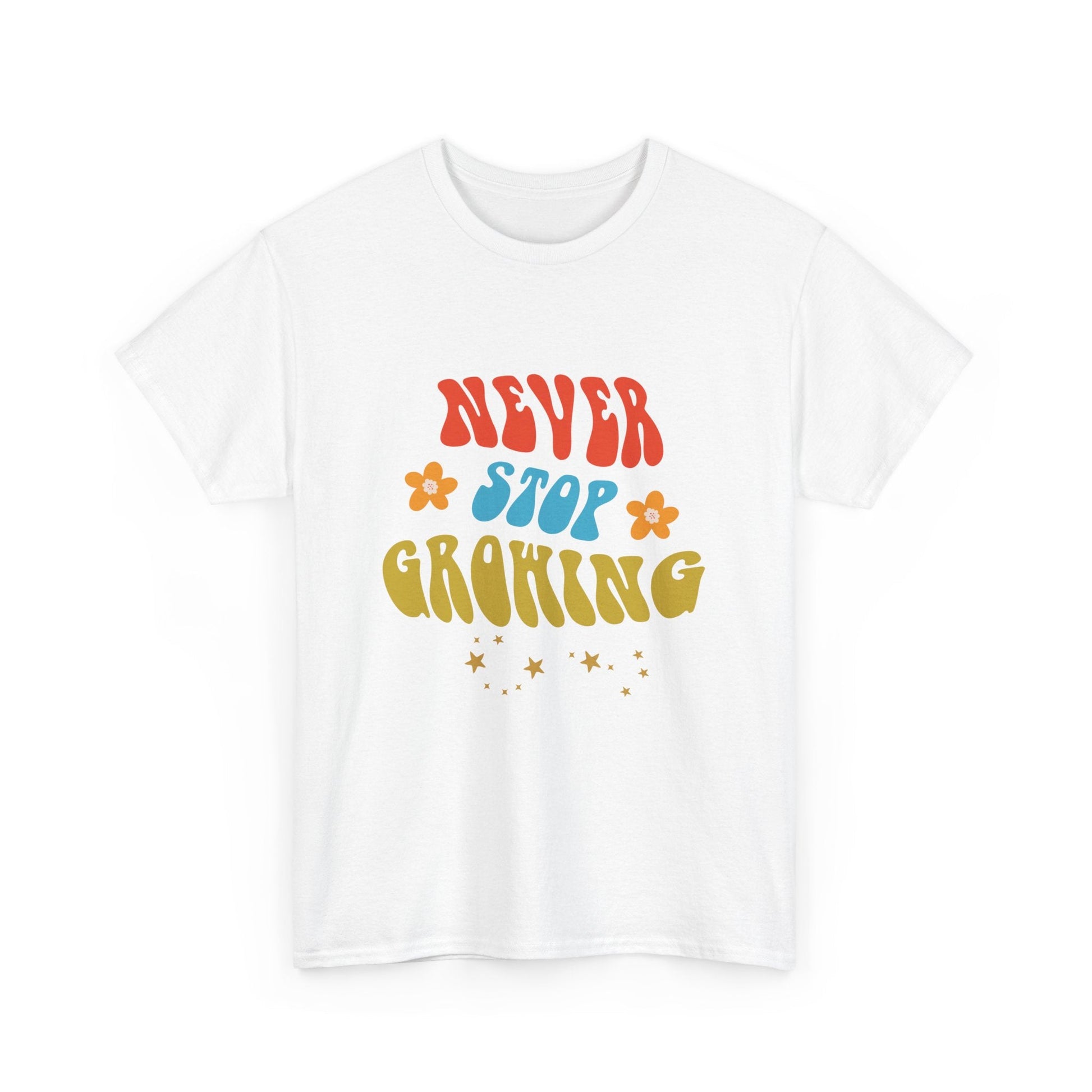 Never Stop Growing Unisex ShirtT-Shirt