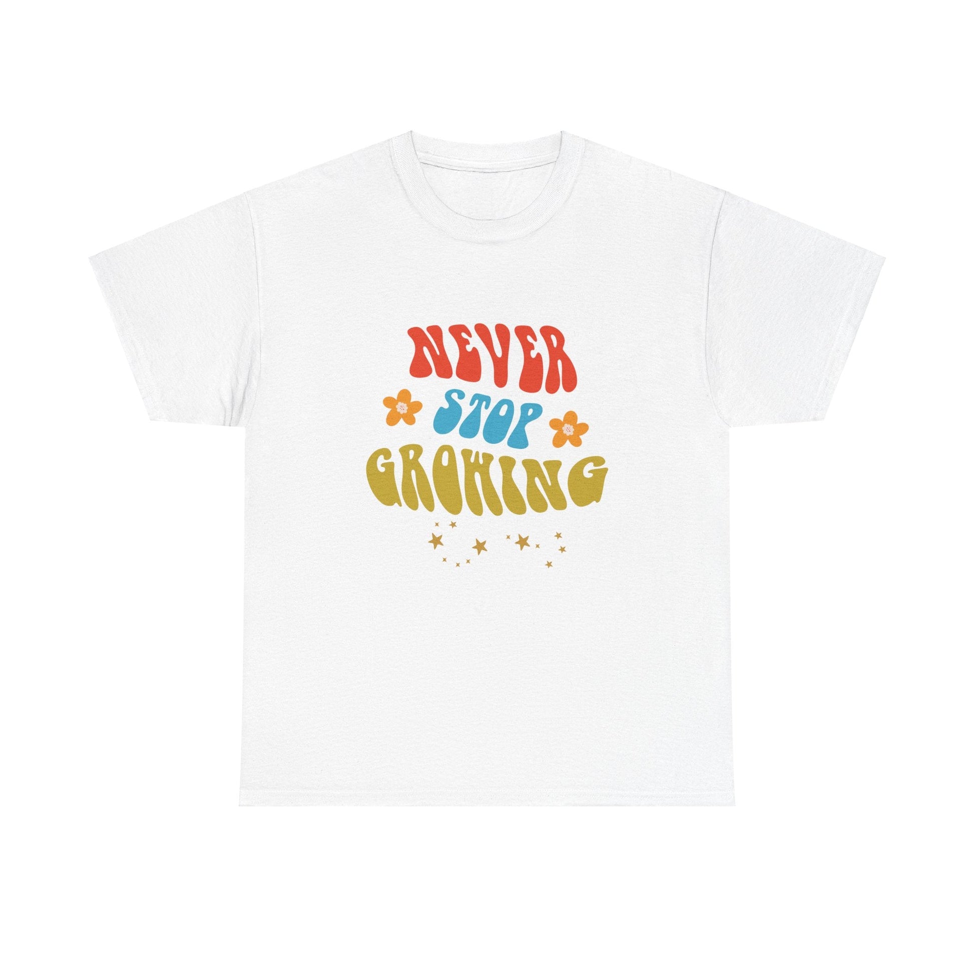 Never Stop Growing Unisex ShirtT-Shirt